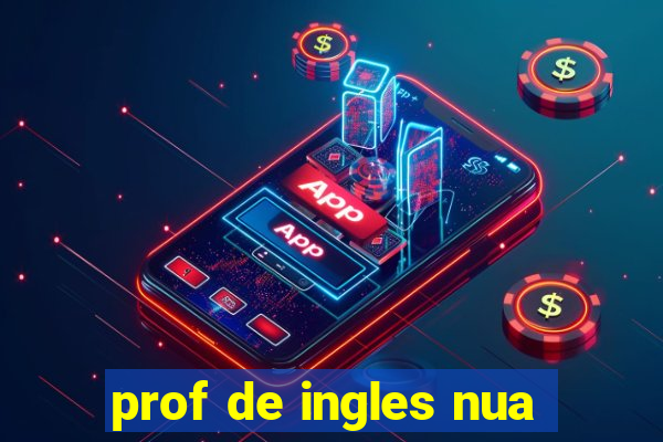 prof de ingles nua